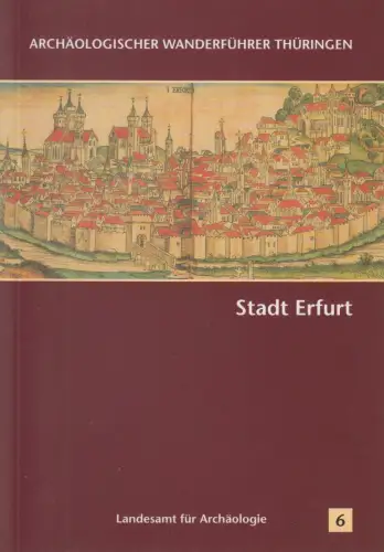 Buch: Stadt Erfurt, Archäologischer Wanderführer Thüringen Heft 6, 2005