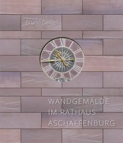 Buch: Wandgemälde im Rathaus Aschaffenburg, Bruno Geißel, Michael Pfeifer Verlag