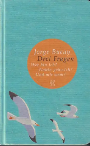 Buch: Drei Fragen, Bucay, Jorge, 2017, Fischer Taschenbuch Verlag