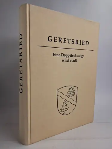 Buch: Geretsried - Eine Doppelschwaige wird Stadt, M. Walter & K. Maurer, 1999