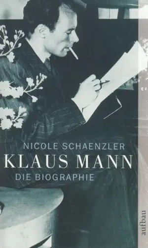 Buch: Klaus Mann, Schaenzler, Nicole, 2006, Aufbau, Eine Biographie