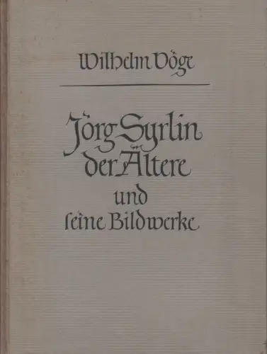 Buch: Jörg Syrlin der Ältere und seine Bildwerke, Vöge, Wilhelm. 1950
