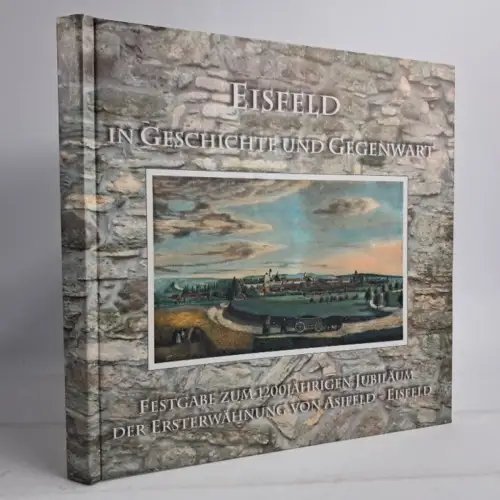 Buch: Eisfeld in Geschichte und Gegenwart, Festgabe zum 1200jährigen Jubiläum
