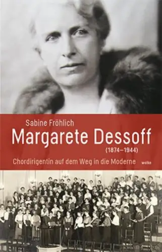 Buch: Margarete Dessoff, 1874-1944, Fröhlich, Sabine, 2020, Wolke Verlag