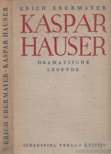 Buch: Kaspar Hauser, Ebermayer, Erich. 1927, Schauspiel-Verlag, gebraucht, gut