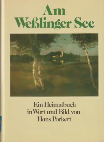 Buch: Am Weßlinger See, Porkert, Hans, 1986, Ein Heimatbuch in Wort und Bild