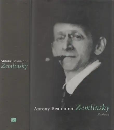 Buch: Alexander Zemlinsky, Beaumont, Antony. 2005, Paul Zsolnay Verlag