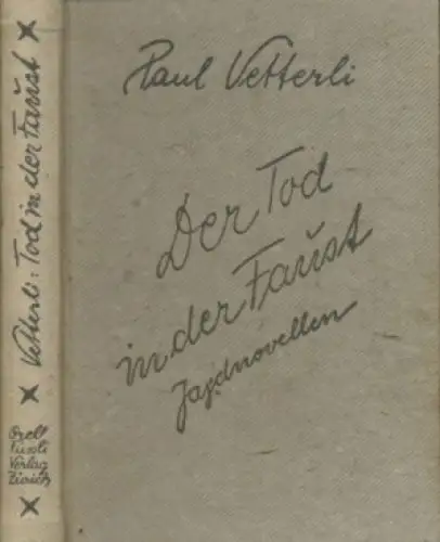 Buch: Der Tod in der Faust, Vetterli, Paul. Schweizer Bücher, 1926, Jagdnovellen