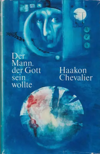 Buch: Der Mann, der Gott sein wollte, Chevalier, Haakon. 1971, Aufbau-Verlag