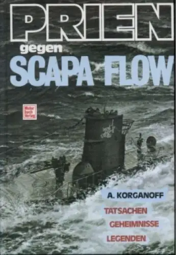 Buch: Prien gegen Scapa Flow, Korganoff, Alexandre. 1992, Motorbuch Verlag