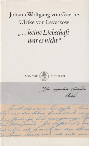 Buch: ...keine Liebschaft war es nicht, Goethe/Levetzow, 1997, Eine Textsammlung
