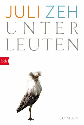 Buch: Unter Leuten, Zeh, Juli. 2017, btb Verlag, Roman, gebraucht, sehr gut
