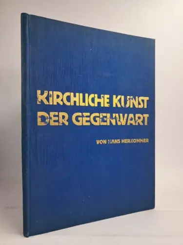 Buch: Kirchliche Kunst der Gegenwart, Hans Herkommer, 1930, Vlg. Deutsche Bauten