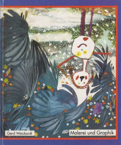 Ausstellungskatalog: Gerd Weickardt - Malerei und Graphik, Museum Weißenfels