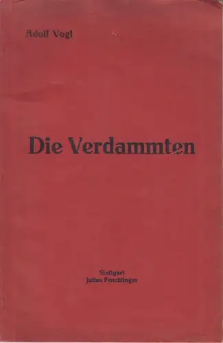 Buch: Die Verdammten, Vogl, Adolf, 1934, Feuchtinger, Oper in einem Aufzuge