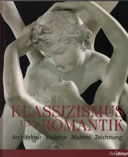 Buch: Klassizismus & Romantik, Toman, Rolf (Hrsg.), 2009, ullmann publishing