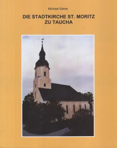 Buch: Die Stadtkirche St. Moritz zu Taucha, Gehre, Michael