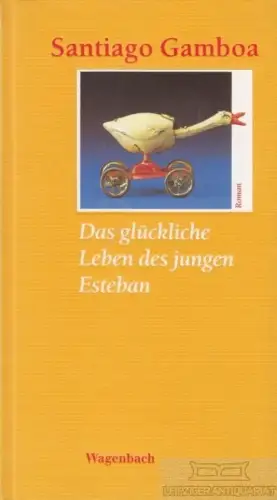Buch: Das glückliche Leben des jungen Esteban, Gamboa, Santiago. Quartbuch, 2002