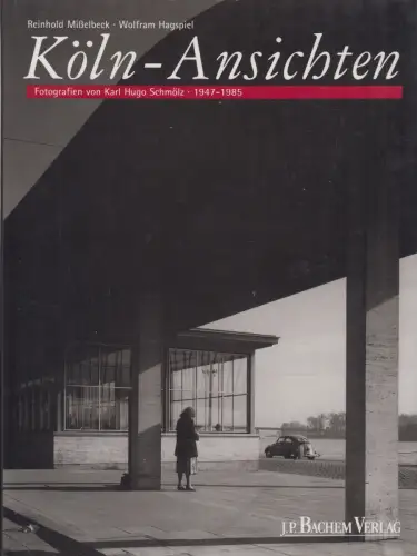 Buch: Köln-Ansichten. Misselbeck / Hagspiel / Schmölz, 1999, J. P. Bachem Verlag