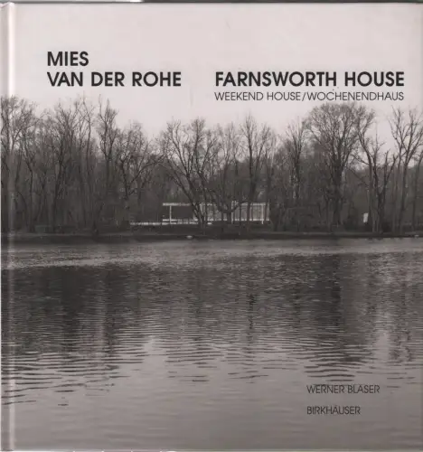 Buch: Mies van der Rohe. Farnsworth House, Blaser, Werner, 1999, Birkhäuser