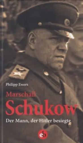 Buch: Marschall Schukow, Ewers, Philipp. 2017, Edition Berolina, gebraucht, gut