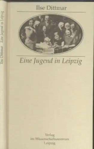 Buch: Eine Jugend in Leipzig, Dittmar, Ilse. 1994, und die Jahre danach 53115