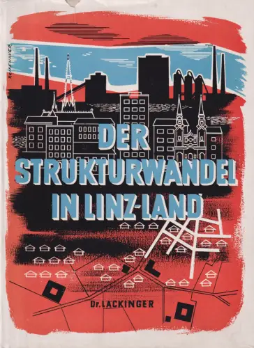 Die Veränderung der Bevölkerungs- und Wirtschaftsstruktur des Bezirkes Linz