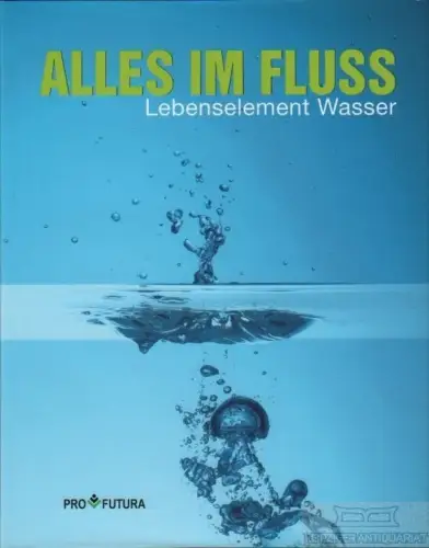 Buch: Alles im Fluss, Spielhagen, Wolfgang. 2010, Pro-Futura-Verlag