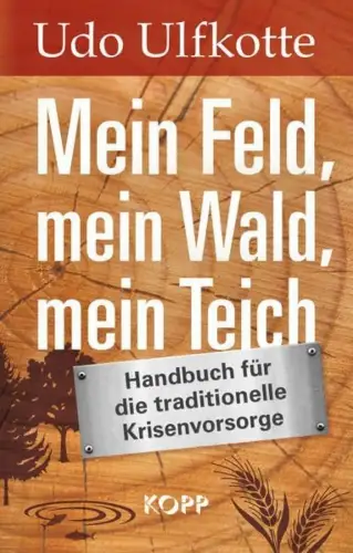 Buch: Mein Feld, mein Wald, mein Teich, Ulfkotte, Udo, 2012, Kopp, sehr gut