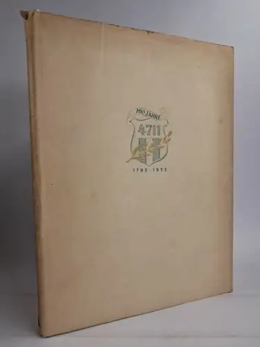 Buch: 160 Jahre No. 4711, 1792-1952, E. Rosenbohm u.a., Dufthaus Köln, A. Bagel