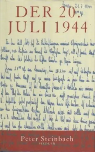 Buch: Der 20. Juli 1944, Steinbach, Peter. 2004, Siedler, gebraucht, sehr gut
