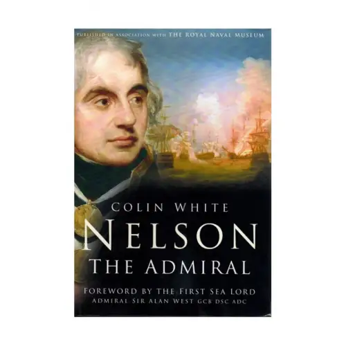 Buch: Nelson the Admiral, White, Colin, 2005, Sutton Publishing, gebraucht
