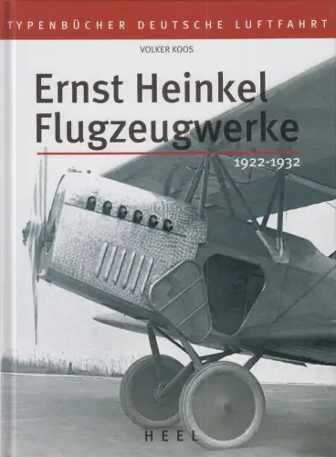Buch: Ernst Heinkel Flugzeugwerke 1922-1932, Volker Koos, 2006, Heel Verlag