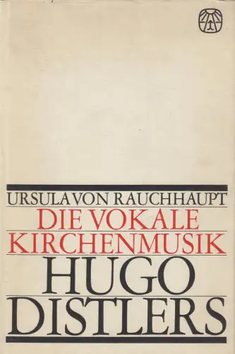 Buch: Die vokale Kirchenmusik Hugo Distlers. Rauchhaupt, Ursula von, 1963, Mohn
