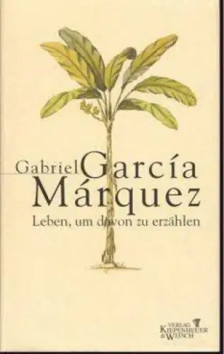 Buch: Leben, um davon zu erzählen, Garcia Marquez, Gabriel. 2002, gebrauch 58916
