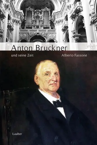 Buch: Anton Bruckner und seine Zeit, Fassone, Alberto, 2019, Laaber, sehr gut