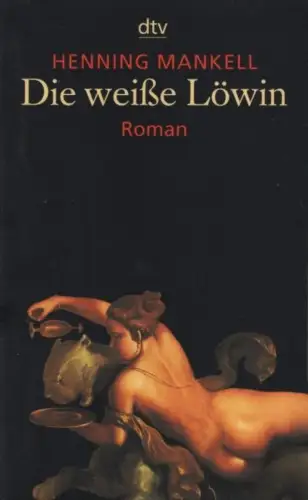Buch: Die weiße Löwin, Mankell, Henning. Dtv, 2002, Deutscher Taschenbuch Verlag