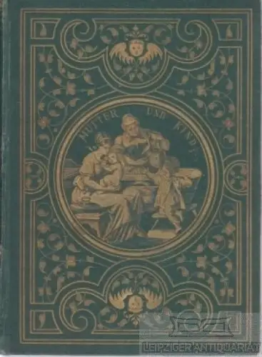 Buch: Mutter und Kind, Hennig, Carl. 1873, Verlag von Carl Geibel