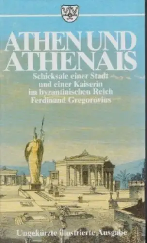 Buch: Athen und Athenais, Gregorovius, Ferdinand. Ca. 1994, Emil Vollmer Verlag