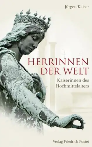 Buch: Herrinnen der Welt, Kaiser, Jürgen, 2010, Pustet, gebraucht, sehr gut