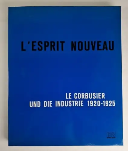 Ausstellungskatalog: L'esprit nouveau - Le Corbusier und die Industrie 1920-1925