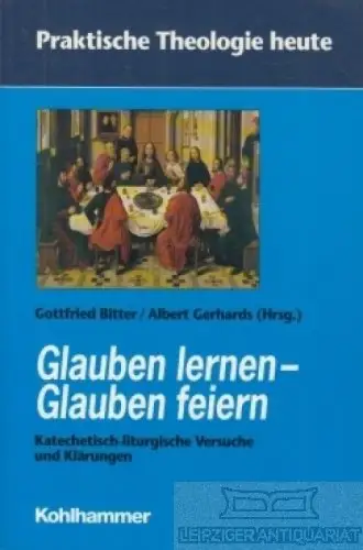 Buch: Glauben lernen - Glauben feiern, Bitter, Gottfried / Albert Gerhards. 1998