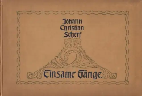 Buch: Einsame Gänge, Scherf, Johann Christian. 1905, Verlag Georg Merseburger