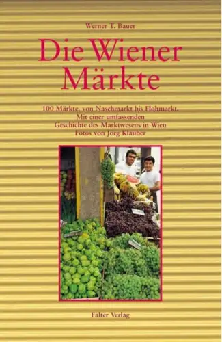 Buch: Wiener Märkte, Bauer, Werner T., 1996, Falter Verlag, gebraucht, sehr gut