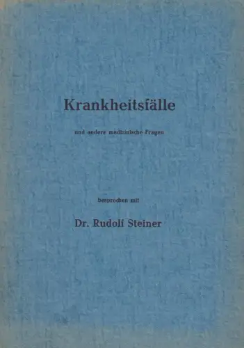 Buch: Krankheitsfälle...Besprochen mit Dr. Rudolf Steiner, Degenaar, A. G.
