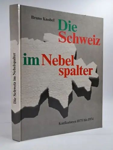 Buch: Die Schweiz im Nebelspalter, Bruno Knobel, 1974, Nebelspalter-Verlag
