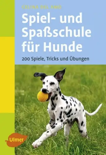 Buch: Spiel- und Spaßschule für Hunde, Amo, Celina del, 2008, Verlag Eugen Ulmer