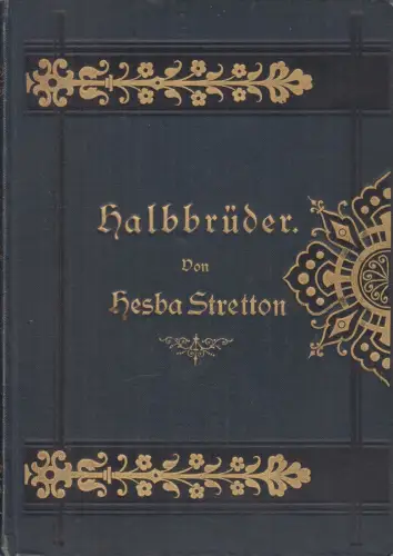 Buch: Halbbrüder, Roman. Stretton, Hesba, 1893, F. Ungleich, gebraucht, gut