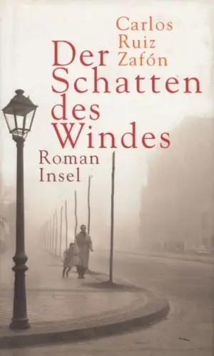 Buch: Der Schatten des Windes, Roman. Ruiz Zafon, Carlos, 2004, Insel Verlag