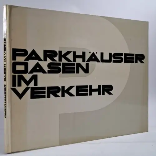 Buch: Parkhäuser - Oasen im Verkehr, Karl Graak, 1970, BP Benzin & Petroleum AG